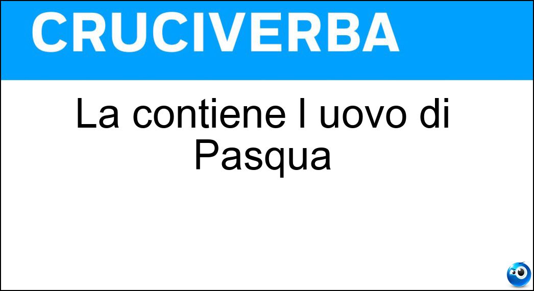 La contiene l uovo di Pasqua Soluzione La contiene l uovo di Pasqua - Sorpresa