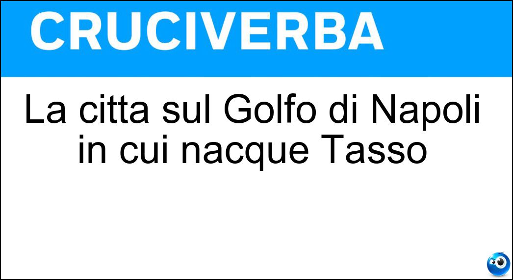 La città sul Golfo di Napoli in cui nacque Tasso