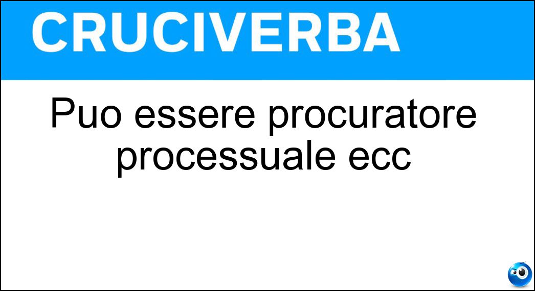 Soluzione Può essere procuratore processuale ecc - Sostituto