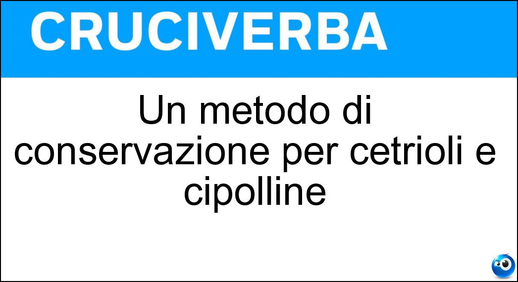 Un metodo di conservazione per cetrioli e cipolline Soluzione Un metodo di conservazione per cetrioli e cipolline - Sottaceto