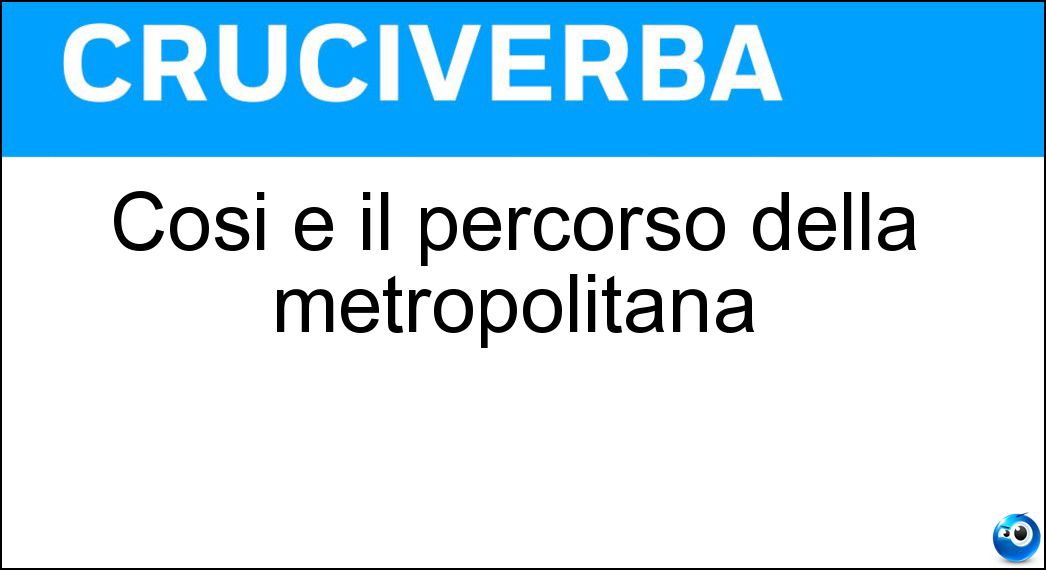 Così è il percorso della metropolitana Soluzione Così è il percorso della metropolitana - Sotterraneo