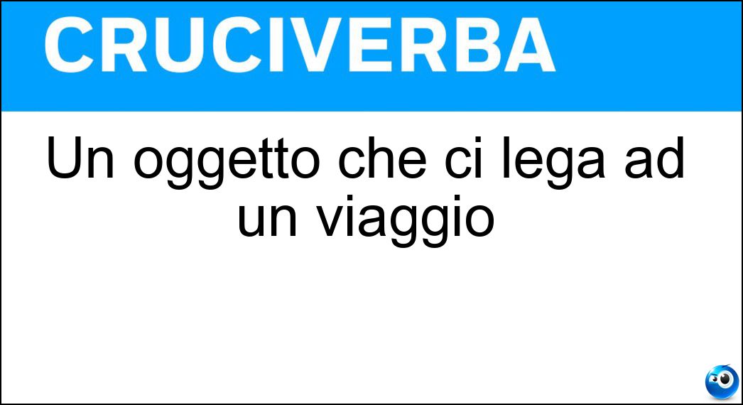 Un oggetto che ci lega ad un viaggio Soluzione Un oggetto che ci lega ad un viaggio - Souvenir