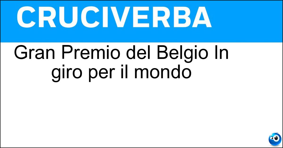 Soluzione Gran Premio del Belgio In giro per il mondo - Spa