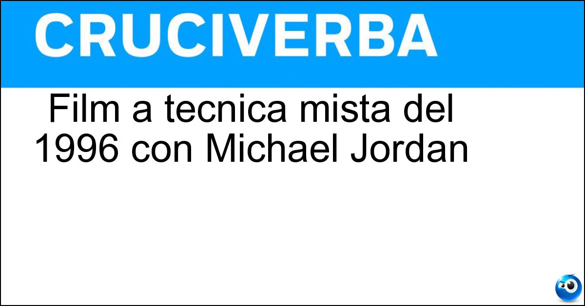 Soluzione Film a tecnica mista del 1996 con Michael Jordan - Spacejam