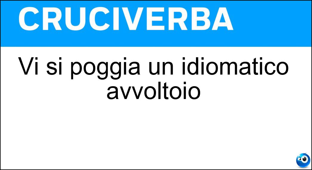 Vi si poggia un idiomatico avvoltoio Soluzione Vi si poggia un idiomatico avvoltoio - Spalliera