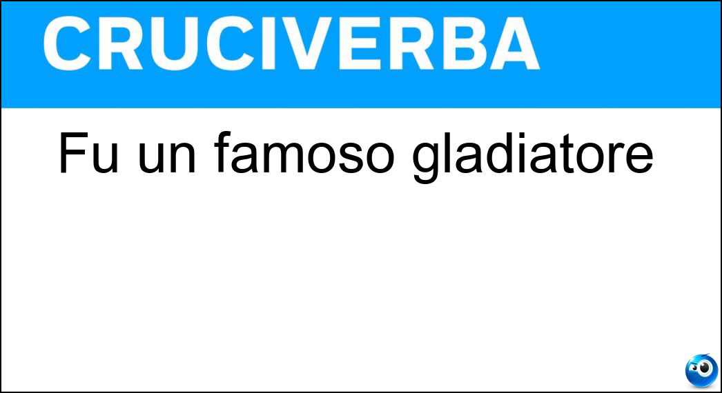 Fu un famoso gladiatore Soluzione Cruciverba: Fu un famoso gladiatore - Risposta Spartaco