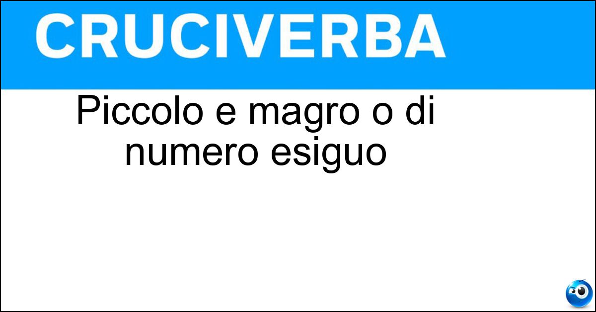Soluzione Piccolo e magro o di numero esiguo - Sparuto