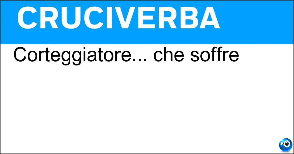 Soluzione Corteggiatore... che soffre - Spasimante
