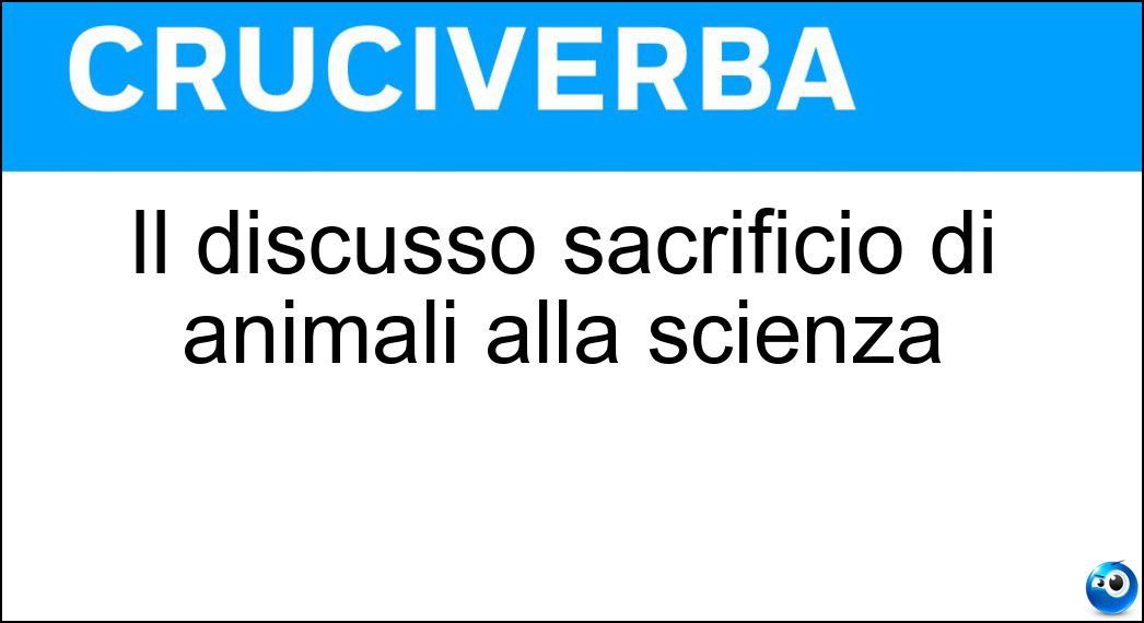 Il discusso sacrificio di animali alla scienza Soluzione Il discusso sacrificio di animali alla scienza - Sperimentazione