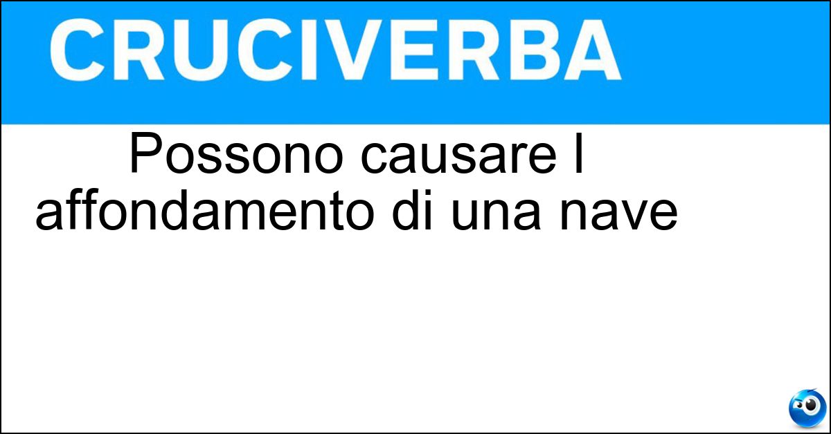 Soluzione Possono causare l affondamento di una nave - Speronamenti