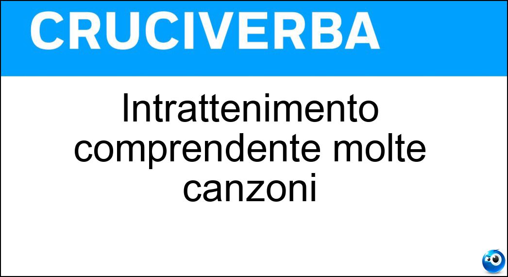 Intrattenimento comprendente molte canzoni
