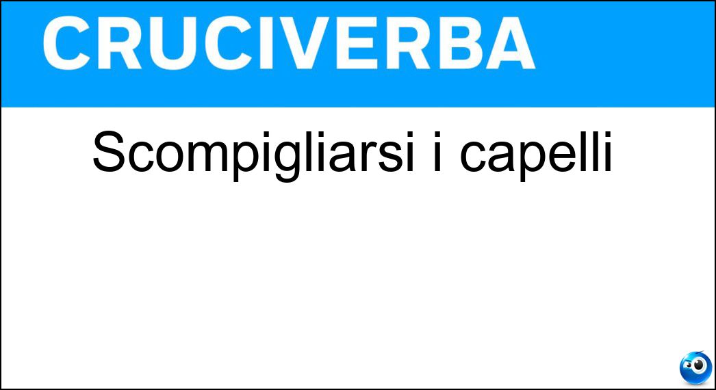 Scompigliarsi i capelli Soluzione Cruciverba: Scompigliarsi i capelli - Risposta Spettinarsi