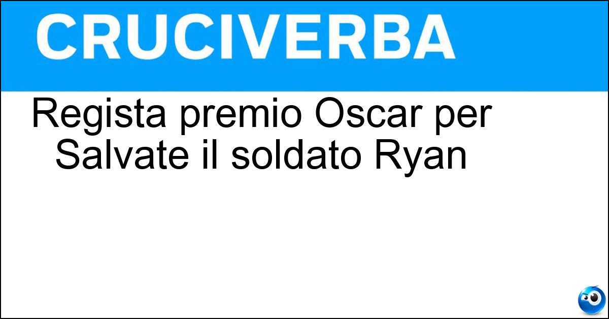 Regista premio Oscar per Salvate il soldato Ryan Soluzione Regista premio Oscar per Salvate il soldato Ryan - Spielberg