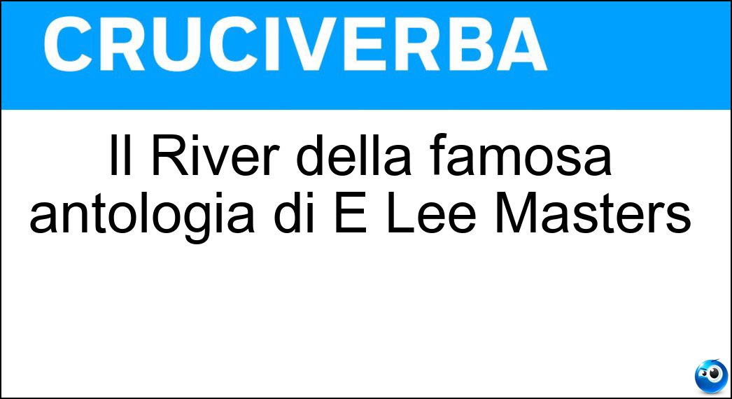 Il River della famosa antologia di E Lee Masters Soluzione Il River della famosa antologia di E Lee Masters - Spoon
