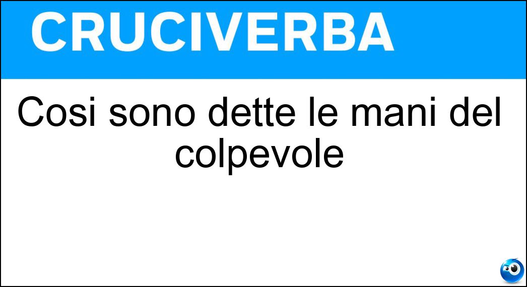 Così sono dette le mani del colpevole Soluzione Così sono dette le mani del colpevole - Sporche