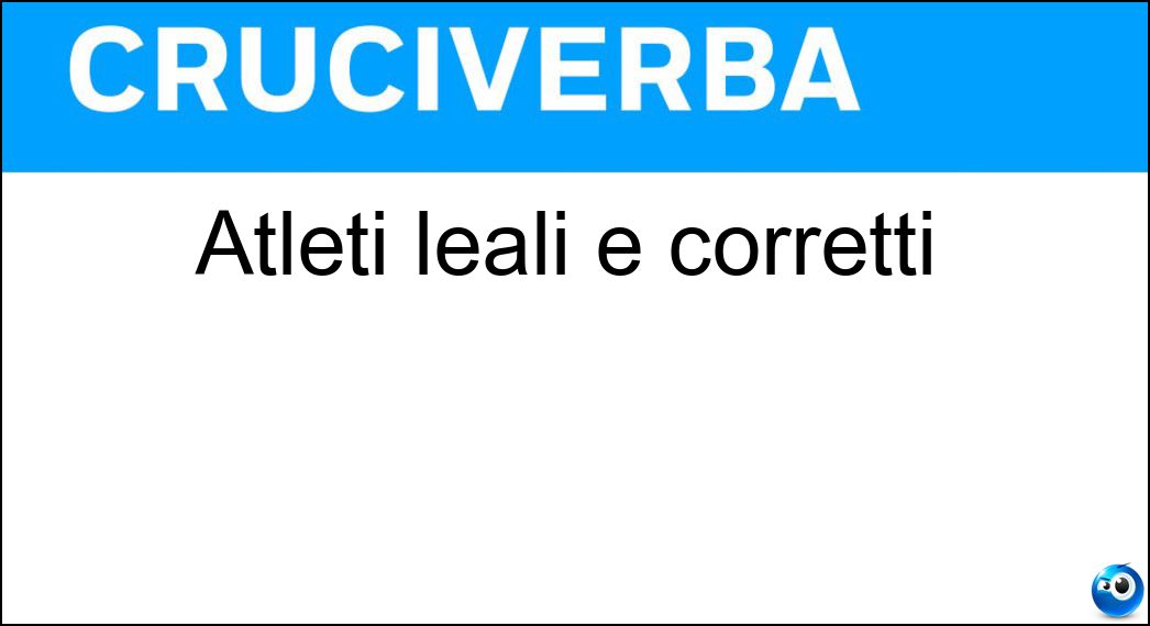 Atleti leali e corretti Soluzione Cruciverba: Atleti leali e corretti - Risposta Sportivi