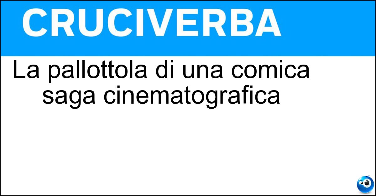 La pallottola di una comica saga cinematografica Soluzione La pallottola di una comica saga cinematografica - Spuntata