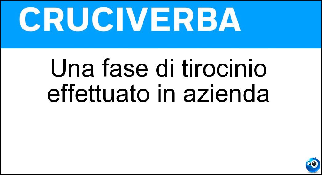 Una fase di tirocinio effettuato in azienda