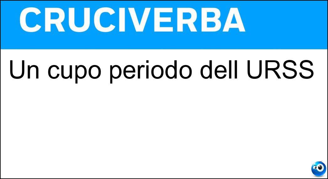 Un cupo periodo dell URSS