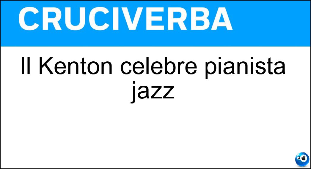 Il Kenton celebre pianista jazz Soluzione Il Kenton celebre pianista jazz - Stan