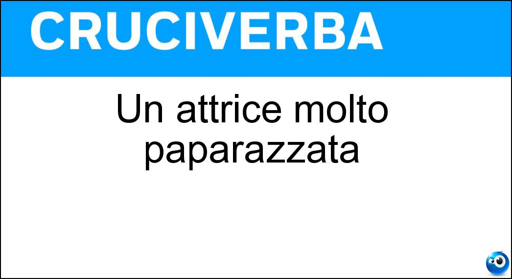 Un attrice molto paparazzata Soluzione Un attrice molto paparazzata - Star