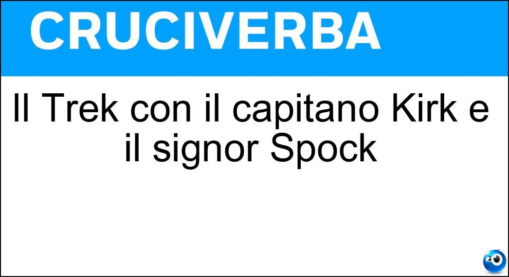 Il Trek con il capitano Kirk e il signor Spock