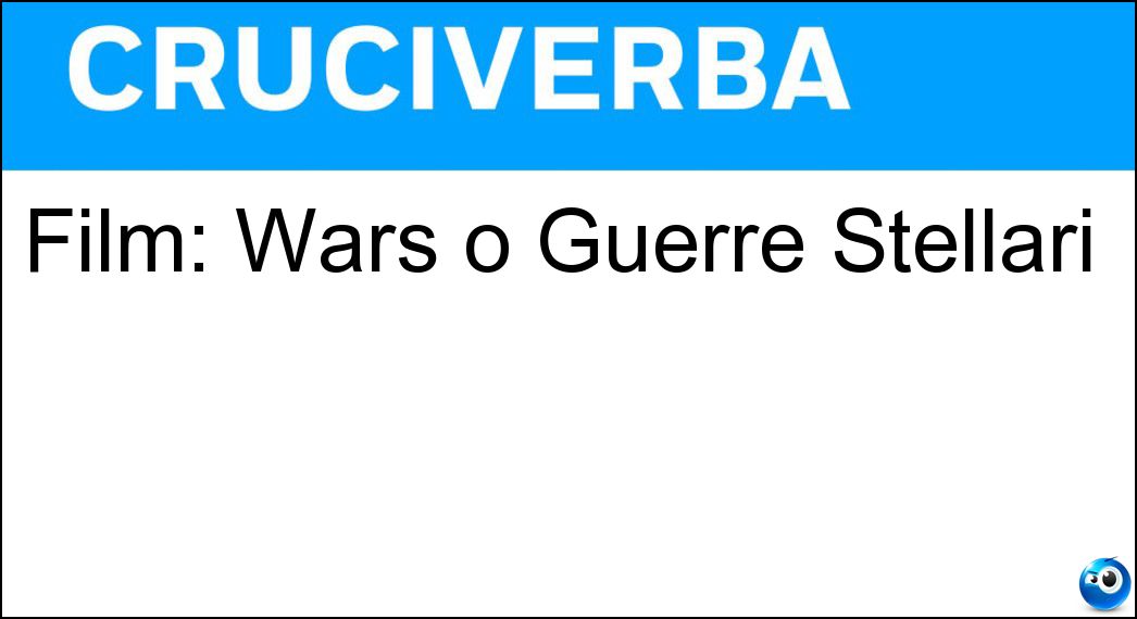 Film: Wars o Guerre Stellari Soluzione Film: Wars o Guerre Stellari - Star