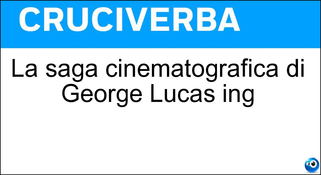 La saga cinematografica di George Lucas ing Soluzione La saga cinematografica di George Lucas ing - Star Wars