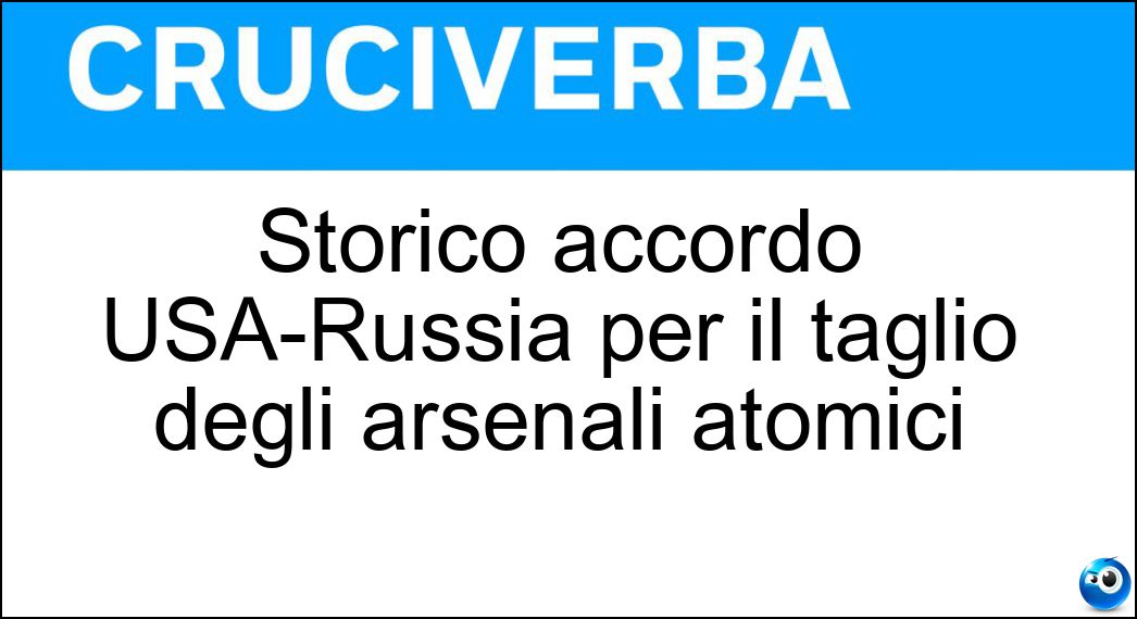 Storico accordo USA-Russia per il taglio degli arsenali atomici