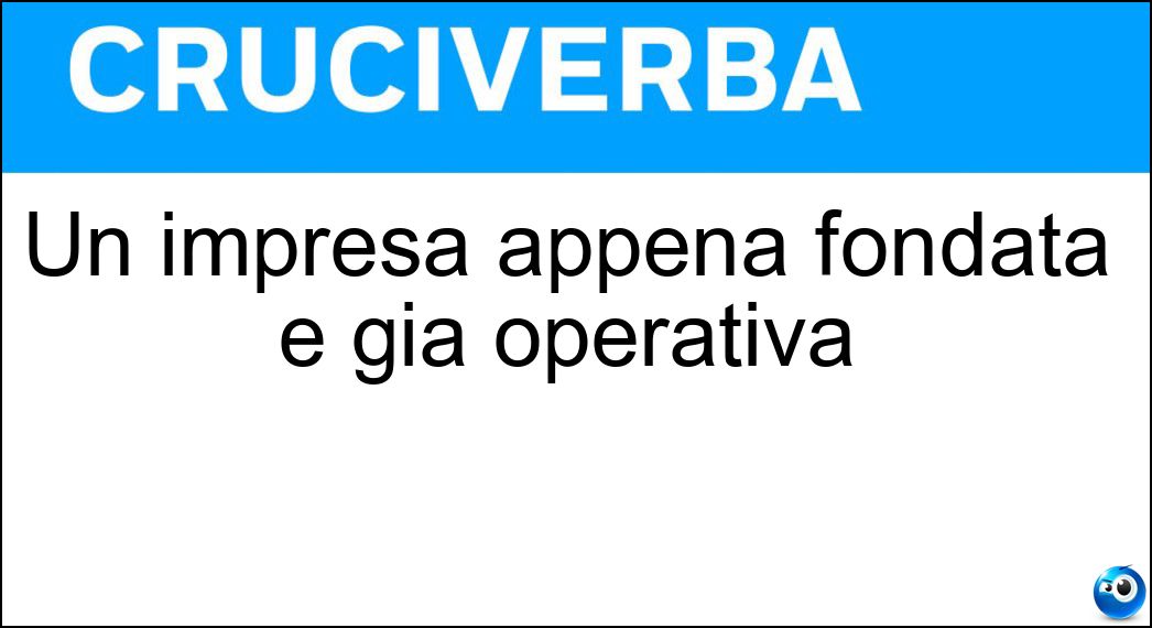 Un impresa appena fondata e già operativa