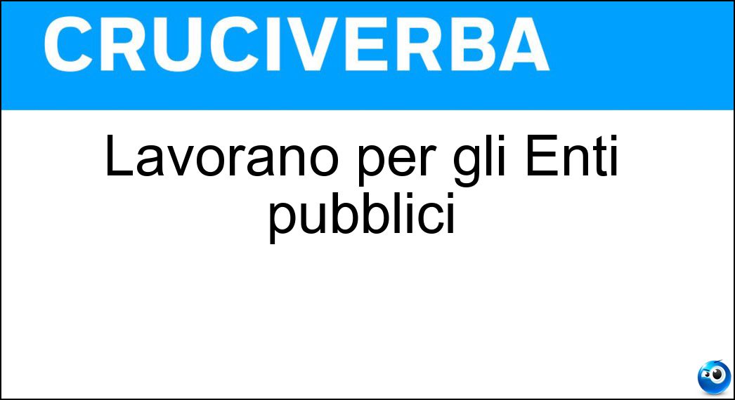 Lavorano per gli Enti pubblici