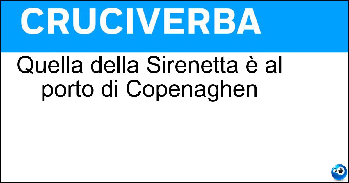 Quella della Sirenetta è al porto di Copenaghen Soluzione Quella della Sirenetta è al porto di Copenaghen - Statua