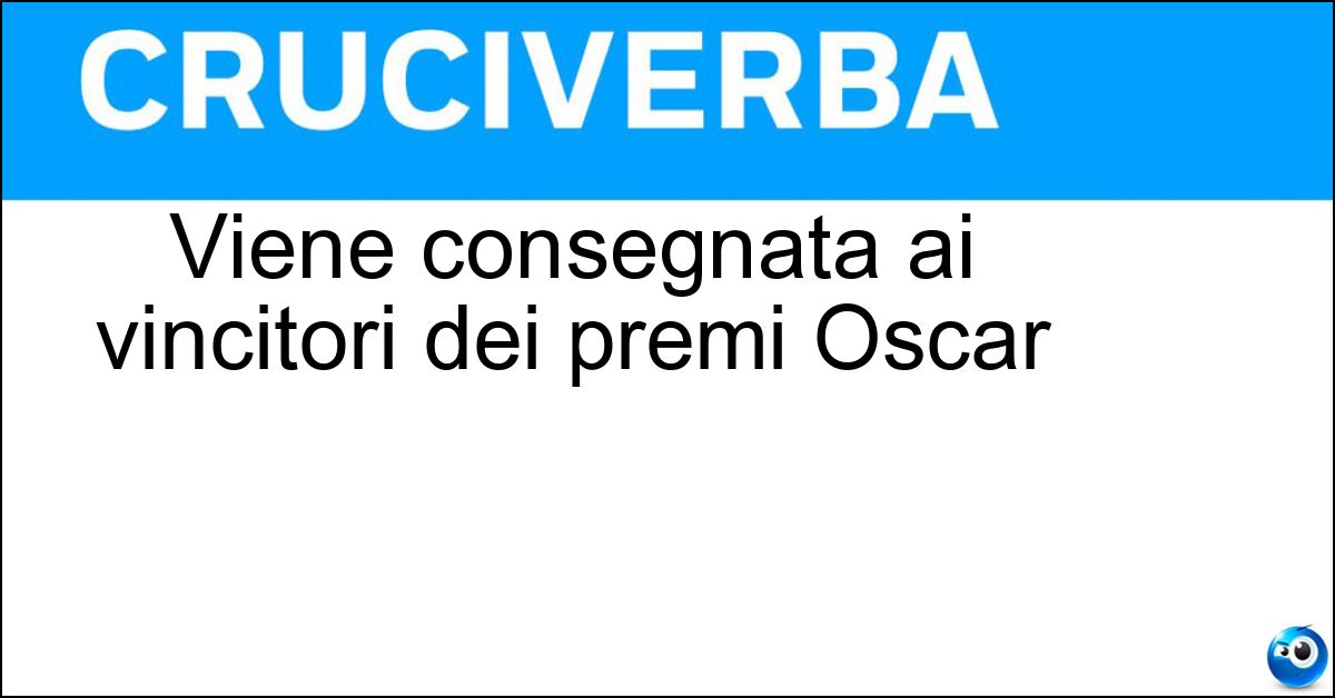 Viene consegnata ai vincitori dei premi Oscar Soluzione Viene consegnata ai vincitori dei premi Oscar - Statuetta