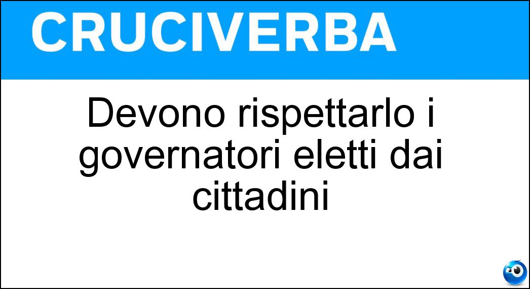 Devono rispettarlo i governatori eletti dai cittadini