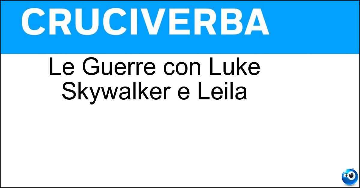 Le Guerre con Luke Skywalker e Leila Soluzione Le Guerre con Luke Skywalker e Leila - Stellari