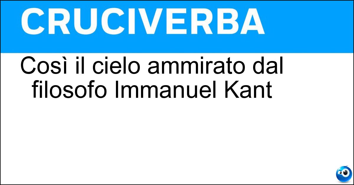 Soluzione Così il cielo ammirato dal filosofo Immanuel Kant - Stellato