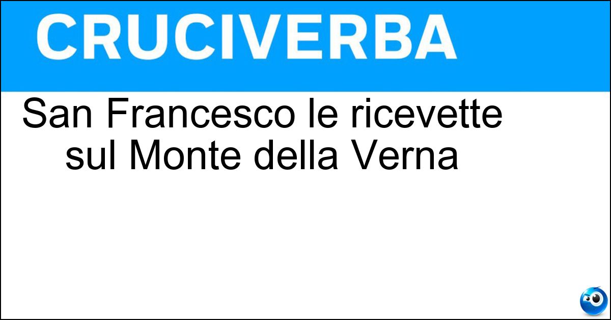 San Francesco le ricevette sul Monte della Verna Soluzione San Francesco le ricevette sul Monte della Verna - Stigmate