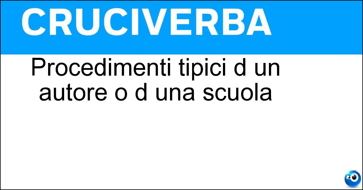 Procedimenti tipici d un autore o d una scuola Soluzione Procedimenti tipici d un autore o d una scuola - Stilemi