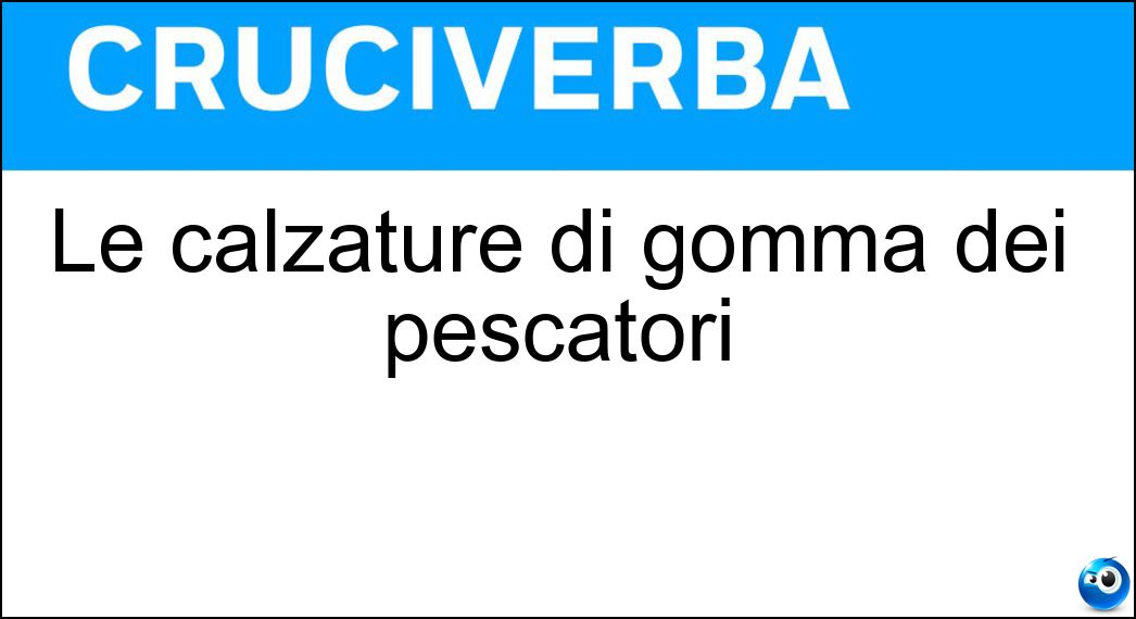 Le calzature di gomma dei pescatori