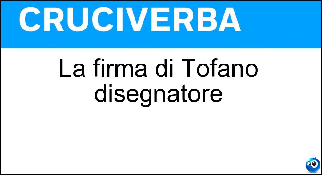 La firma di Tofano disegnatore Soluzione Cruciverba: La firma di Tofano disegnatore - Risposta Sto