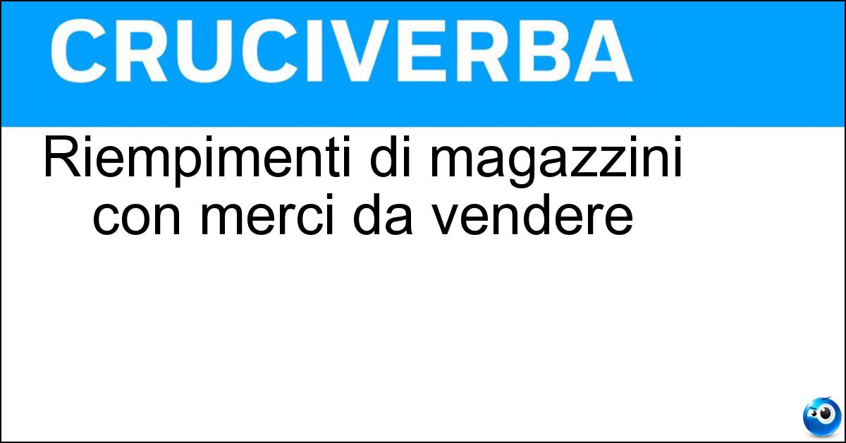 Riempimenti di magazzini con merci da vendere Soluzione Riempimenti di magazzini con merci da vendere - Stoccaggi