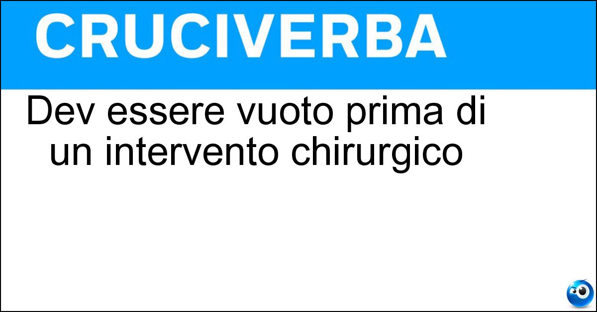 Soluzione Dev essere vuoto prima di un intervento chirurgico - Stomaco