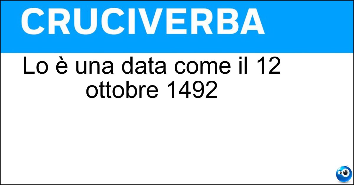 Soluzione Lo è una data come il 12 ottobre 1492 - Storica