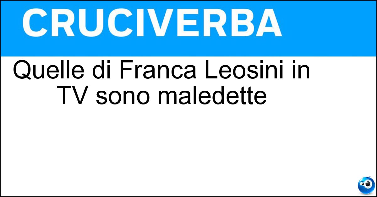 Quelle di Franca Leosini in TV sono maledette Soluzione Quelle di Franca Leosini in TV sono maledette - Storie
