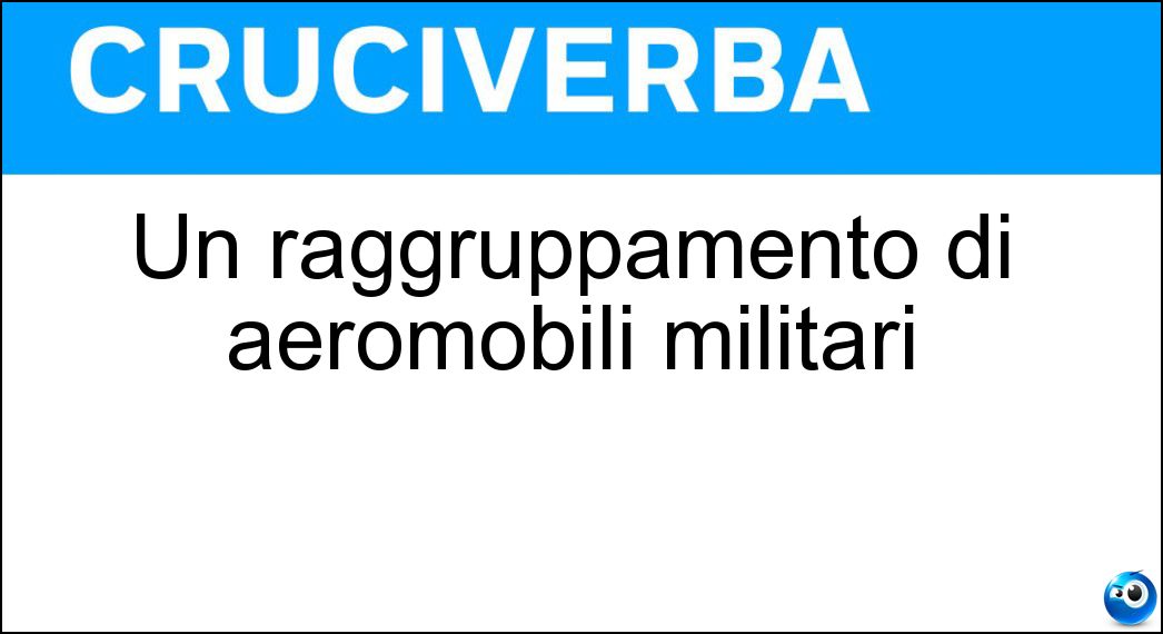 Un raggruppamento di aeromobili militari Soluzione Un raggruppamento di aeromobili militari - Stormo