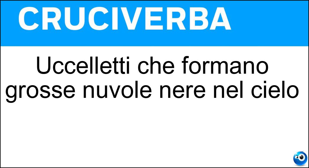 Uccelletti che formano grosse nuvole nere nel cielo Soluzione Uccelletti che formano grosse nuvole nere nel cielo - Storni