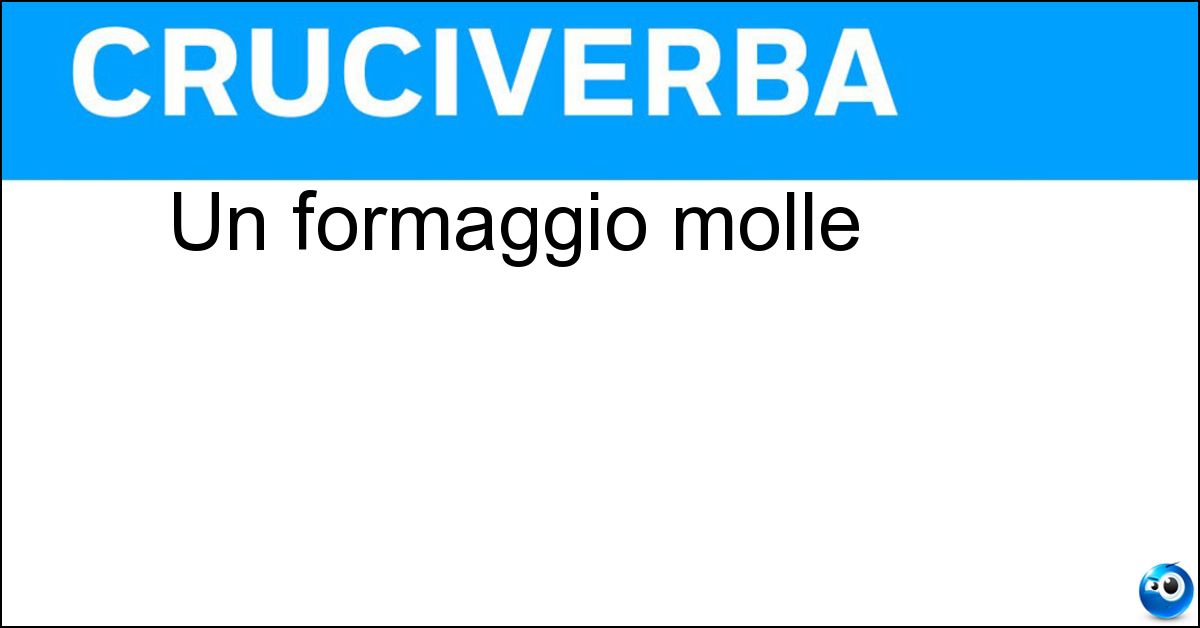 Un formaggio molle Soluzione Un formaggio molle - Stracchino
