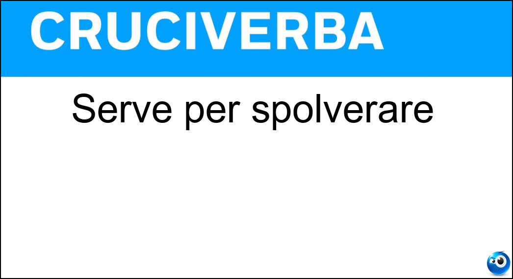 Serve per spolverare