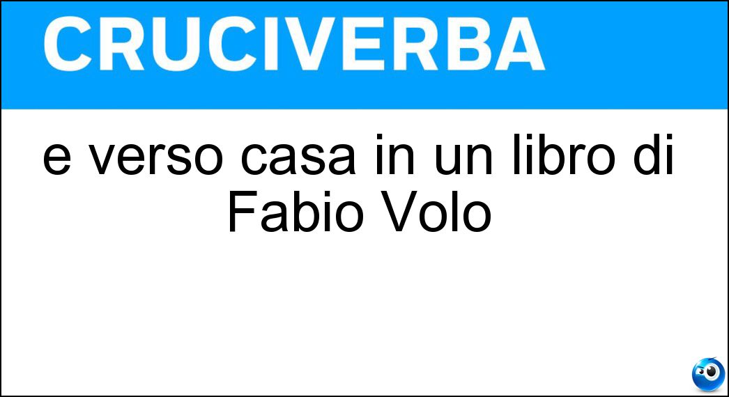 È verso casa in un libro di Fabio Volo Soluzione È verso casa in un libro di Fabio Volo - Strada