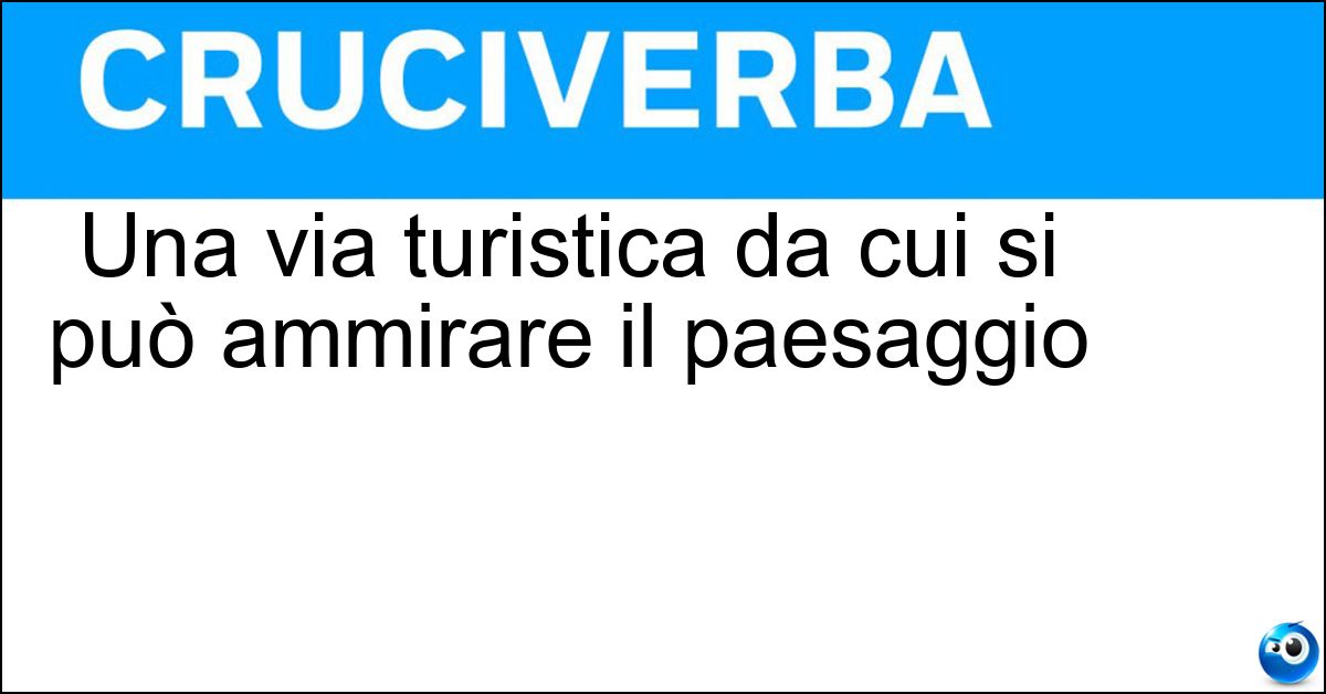 Una via turistica da cui si può ammirare il paesaggio Soluzione Una via turistica da cui si può ammirare il paesaggio - Strada Panoramica